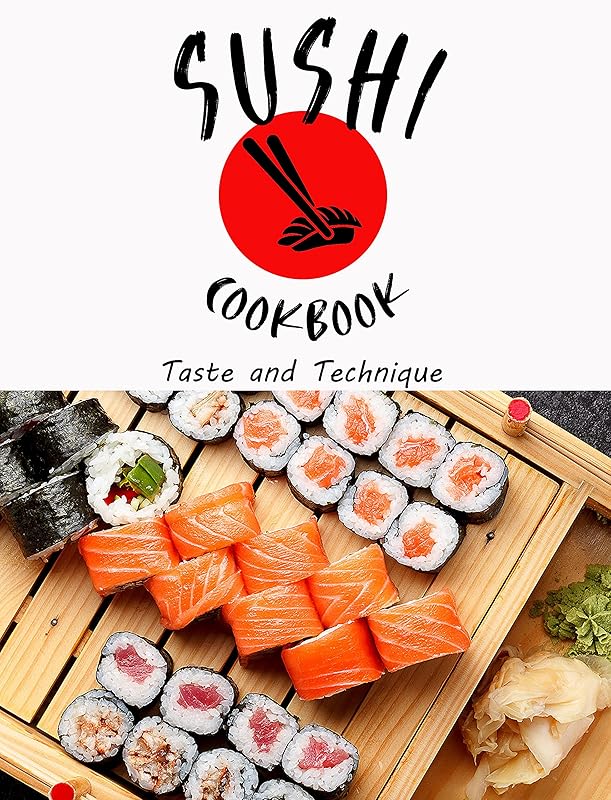 Sushi Cookbook : Taste and Technique by Alberto Collins