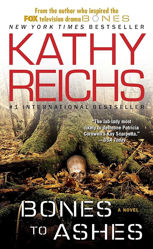 Bones to Ashes: A Novel (Temperance Brennan Book 10) by Kathy Reichs