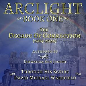 The Decade of Correction: Arclight, Book 1 by David Michael