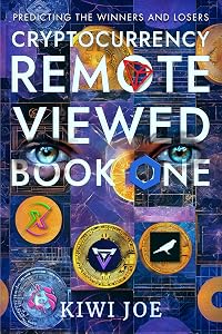 Cryptocurrency Remote Viewed: Book One: Your Guide to Identifying Tomorrow’s Top Cryptocurrencies Today