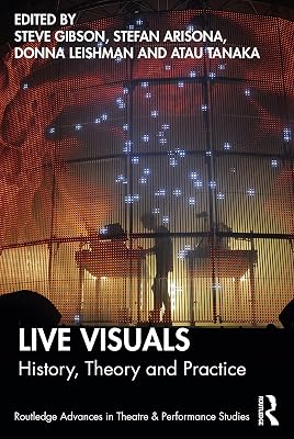 Live Visuals (Routledge Advances in Theatre & Performance Studies)