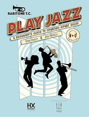 Play Jazz - Baritone T.C. (A Beginner's Guide to Creating Great Solos) (HXmusic)