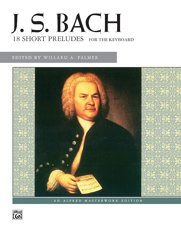Bach -- 18 Short Preludes (Alfred Masterwork Edition) by Johann Sebastian Bach