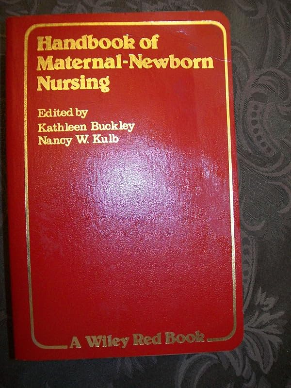 Handbook of Maternal-Newborn Nursing (Wiley Medical Publication) by Kathleen A. Buckley