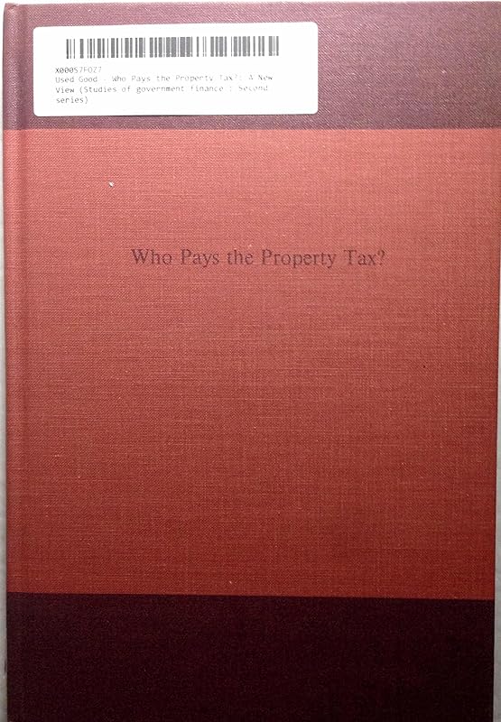 Who pays the property tax?: A new view (Studies of government finance : Second series) by Henry J Aaron