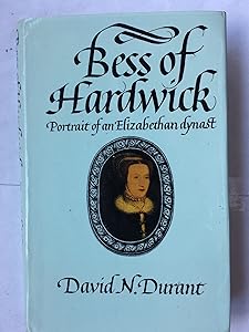 Bess of Hardwick: Portrait of an Elizabethan dynast