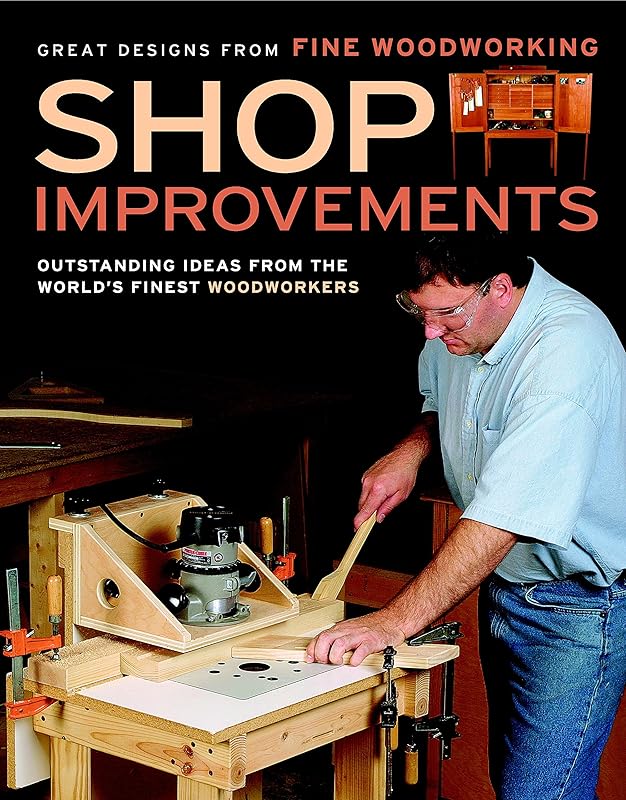 Shop Improvements: Great Designs from Fine Woodworking (Great Designs-Fine Woodworking) by Editors of Fine Woodworking