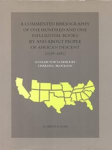 Commented Bibliography of 101 Influential Books by and About People of African Descent: A Collector's Choice (1556-1982)