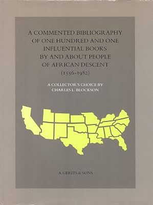 Commented Bibliography of 101 Influential Books by and About People of African Descent: A Collector's Choice (1556-1982)