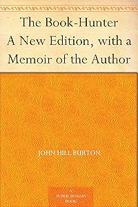 The Book-Hunter A New Edition, with a Memoir of the Author