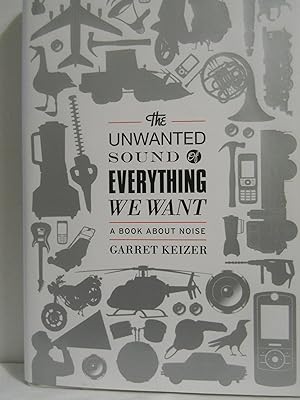 The Unwanted Sound of Everything We Want: A Book About Noise