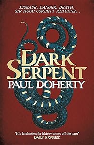 Dark Serpent (Hugh Corbett Mysteries, Book 18): A gripping medieval murder mystery