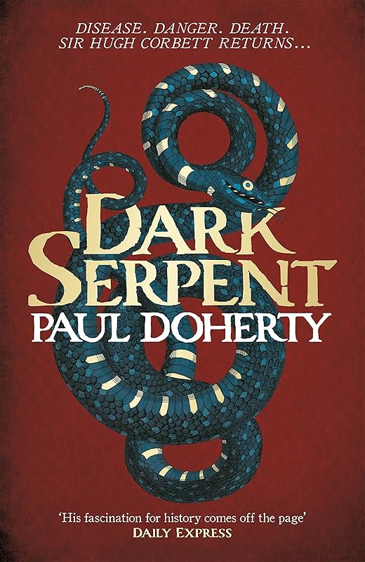 Dark Serpent (Hugh Corbett Mysteries, Book 18): A gripping medieval murder mystery by Paul Doherty