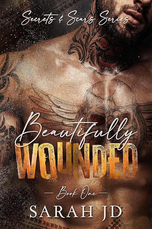 Beautifully Wounded: A dark MC age gap romance (Secrets & Scars Book 1) by Sarah JD