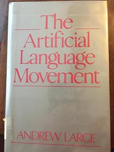 The Artificial Language Movement (New Perspectives on the Past) by J. A. Large