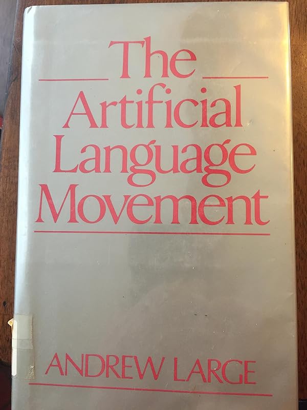 The Artificial Language Movement (New Perspectives on the Past) by J. A. Large