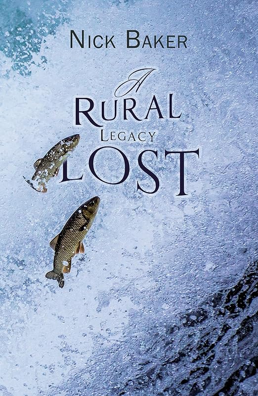 A Rural Legacy Lost.: Net Salmon Fishing On The River Dart in Devon: An Occupation, Way of Life and Associated Dialect in Terminal Decline? by Nick Baker
