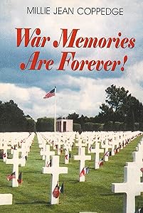 War Memories Are Forever by Millie Jean Coppedge