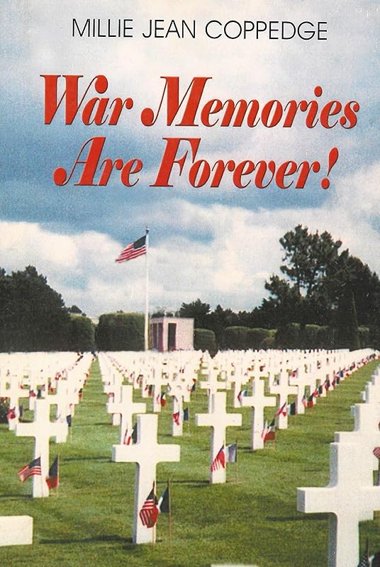 War Memories Are Forever by Millie Jean Coppedge