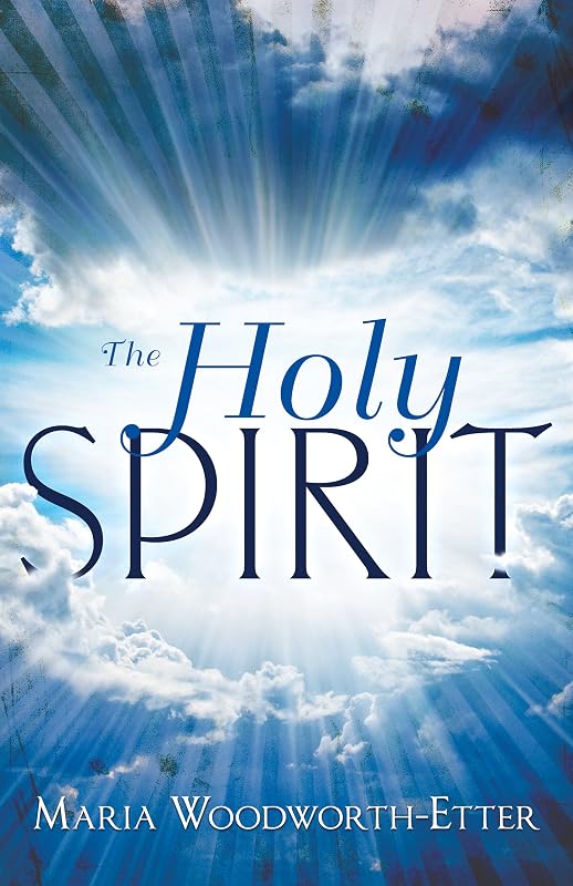 The Holy Spirit by Maria Woodworth-Etter