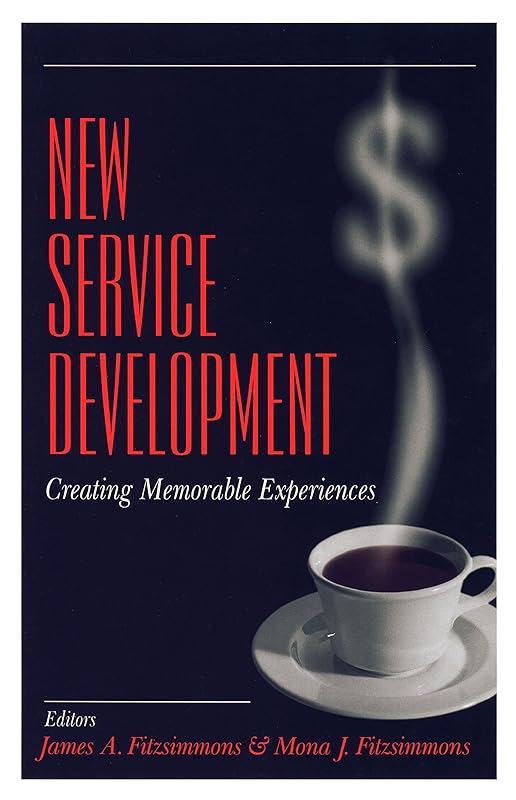 New Service Development: Creating Memorable Experiences by James A. Fitzsimmons
