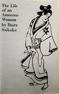 The Life of an Amorous Woman and Other Writings (UNESCO Collection of Representative Literary Works) by Ihara Saikaku