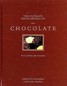 The Ultimate Encyclopedia of Chocolate by Christine McFadden