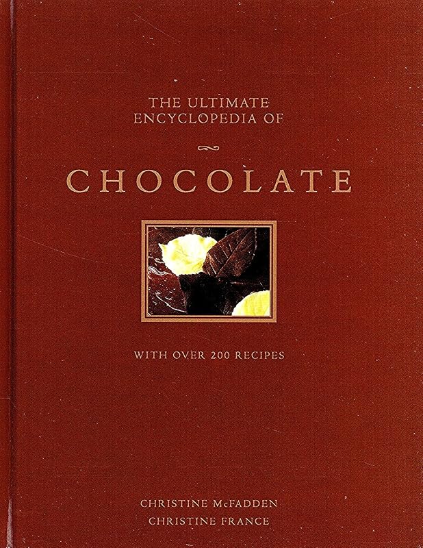 The Ultimate Encyclopedia of Chocolate by Christine McFadden
