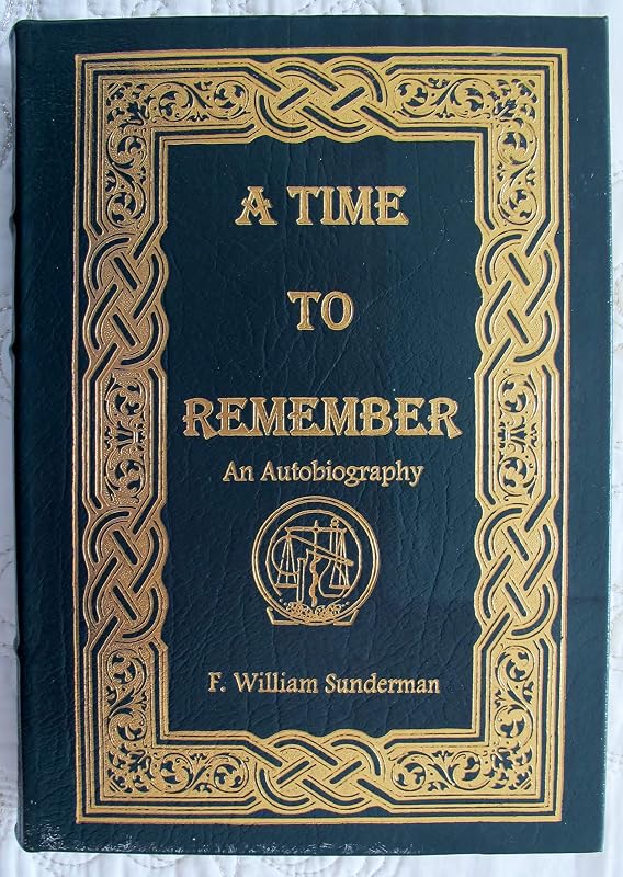 A time to remember: An autobiography by F William Sunderman