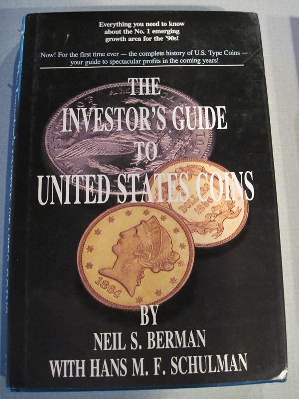 The Investor's Guide to United States Coins: Everything You Need to Know About the Number One Emerging Growth Area for the 90's by Neil S. Berman