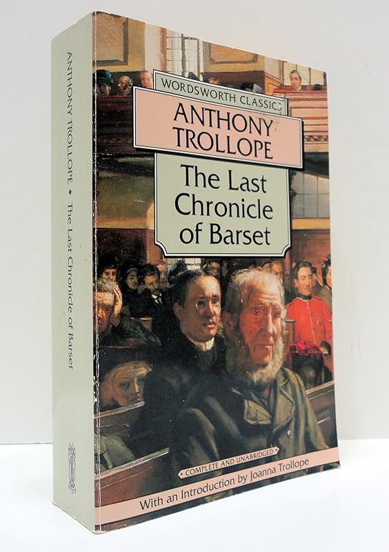 The Last Chronicle of Barset (Wordsworth Classics) by Anthony Trollope