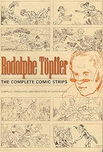 Rodolphe Töpffer: The Complete Comic Strips by David Kunzle