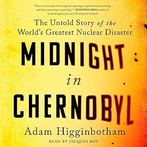 Midnight in Chernobyl by Adam Higginbotham
