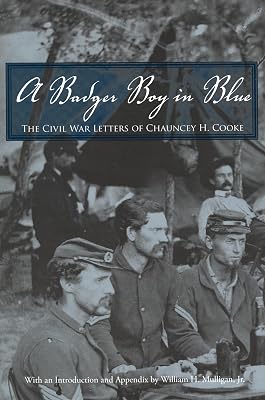 A Badger Boy in Blue: The Civil War Letters of Chauncey H. Cooke (Great Lakes Books)