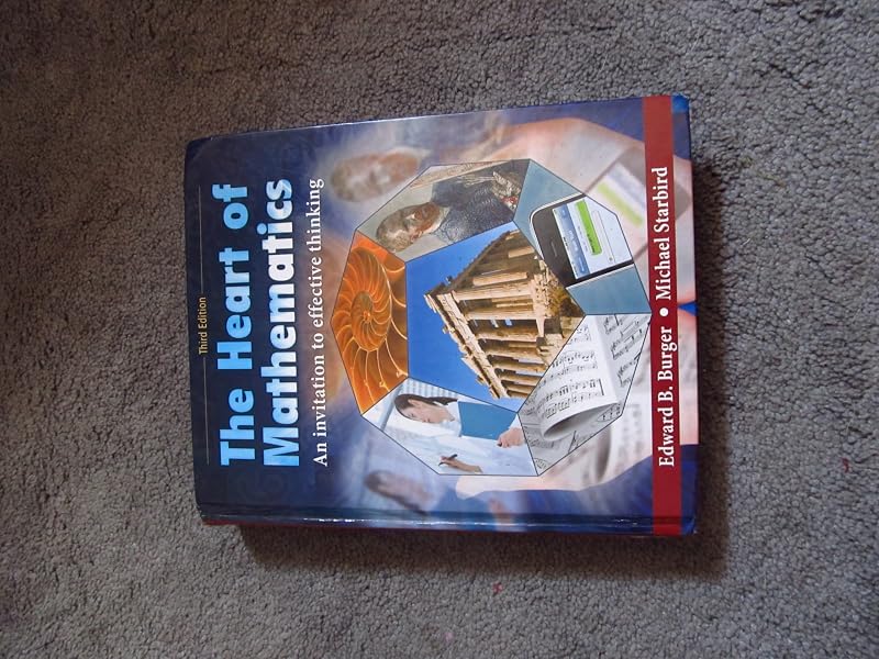 The Heart of Mathematics: An Invitation to Effective Thinking by Edward B. Burger