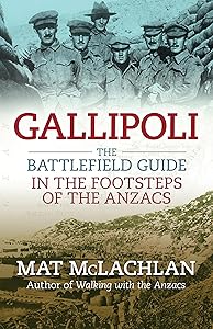Gallipoli: The battlefield guide by Mat McLachlan