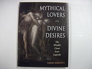 Mythical Lovers, Divine Desires: The World's Great Love Legends