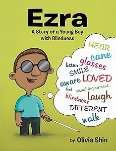 Ezra: A Story of a Young Boy with Blindness by Olivia Shin
