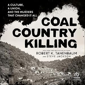 Coal Country Killing: A Culture, a Union, and the Murders That Changed It All by Robert K. Tanenbaum