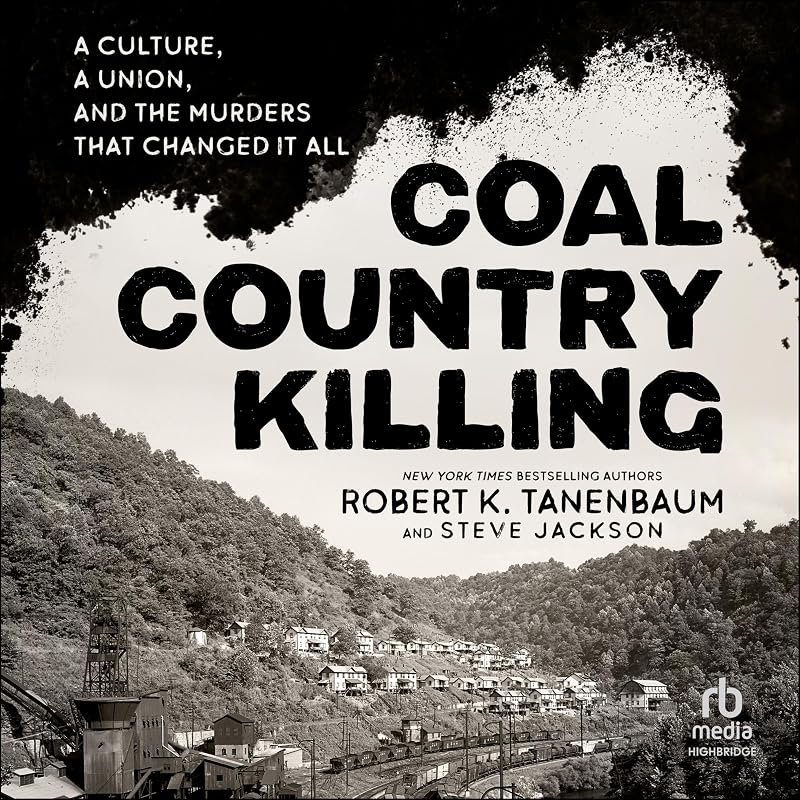 Coal Country Killing: A Culture, a Union, and the Murders That Changed It All by Robert K. Tanenbaum