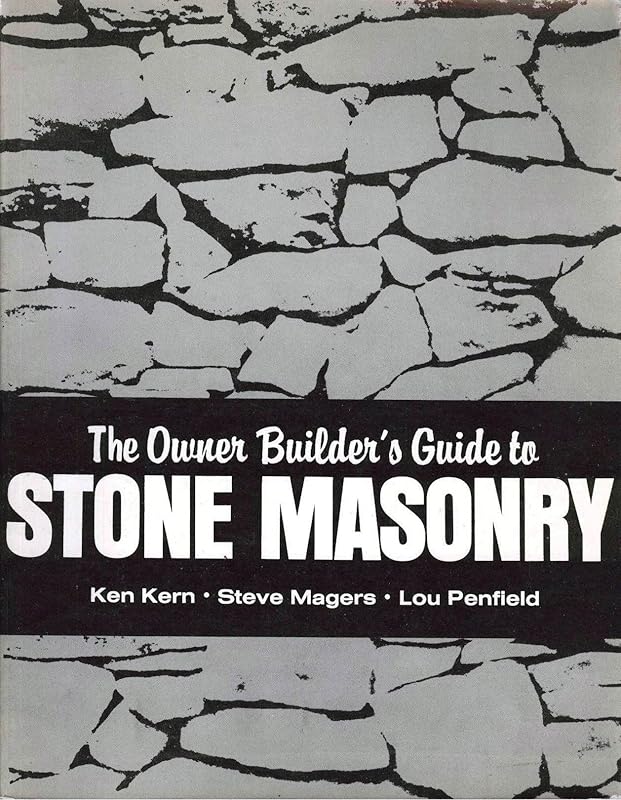 The Owner Builder's Guide to Stone Masonry by Ken Kern