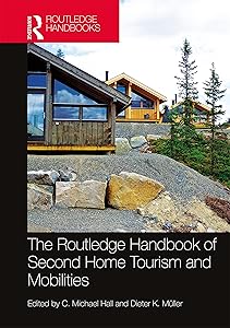 The Routledge Handbook of Second Home Tourism and Mobilities by C. Michael Hall