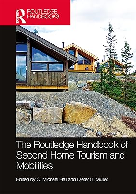 The Routledge Handbook of Second Home Tourism and Mobilities