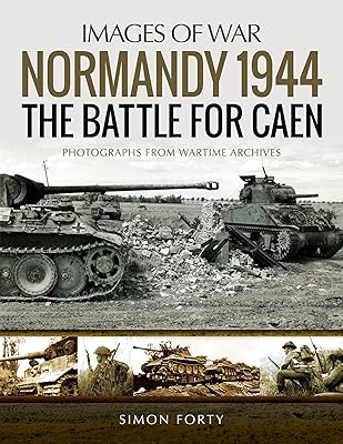 Normandy 1944: The Battle for Caen (Images of War)