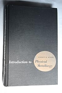 Introduction to Physical Metallurgy by Sidney H. Avner