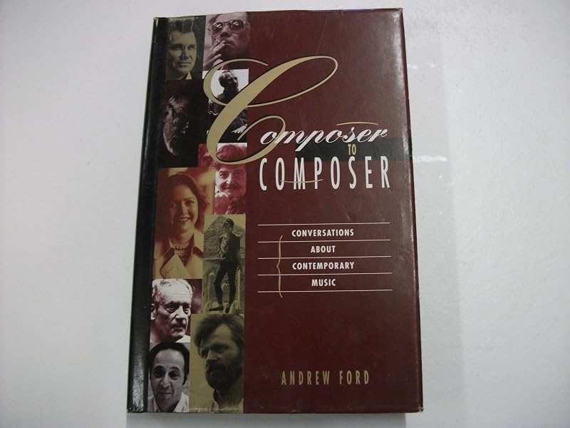 Composer to Composer: Conversations About Contemporary Music by Andrew Ford