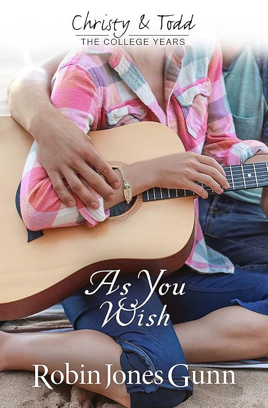 As You Wish (Christy And Todd: College Years Book 2) (Christy & Todd: College Years) by Robin Jones Gunn