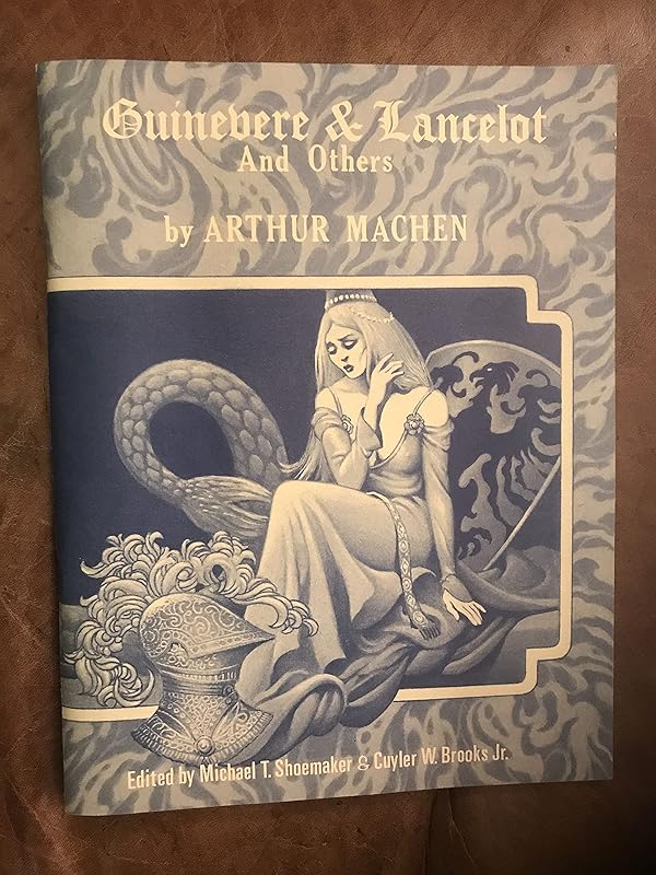 Guinevere and Lancelot and Others by Arthur Machen
