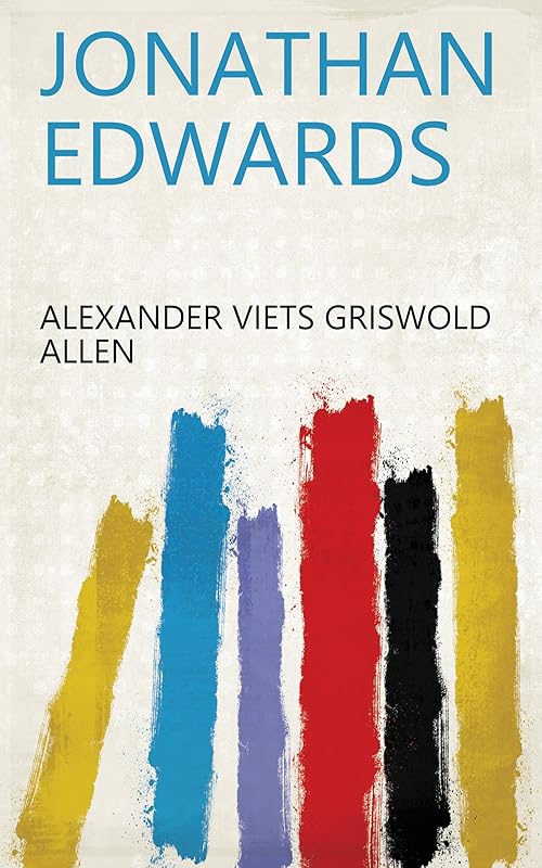 Jonathan Edwards by Alexander Viets Griswold Allen