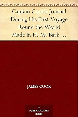 Captain Cook's Journal During His First Voyage Round the World Made in H. M. Bark "Endeavour", 1768-71